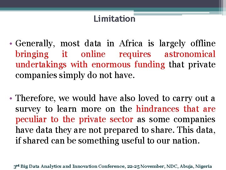 Limitation • Generally, most data in Africa is largely offline bringing it online requires