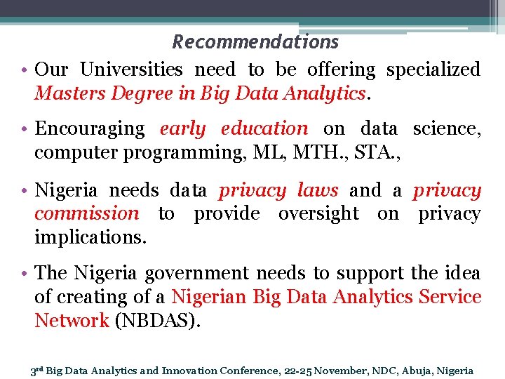 Recommendations • Our Universities need to be offering specialized Masters Degree in Big Data