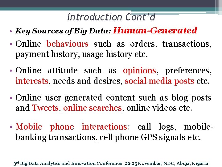 Introduction Cont’d • Key Sources of Big Data: Human-Generated • Online behaviours such as