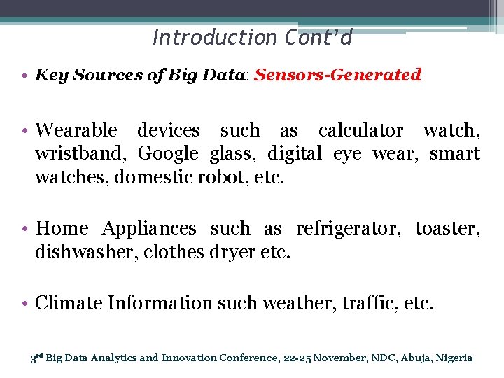Introduction Cont’d • Key Sources of Big Data: Sensors-Generated • Wearable devices such as