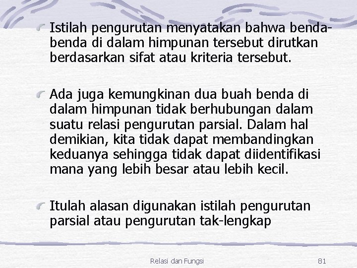 Istilah pengurutan menyatakan bahwa benda di dalam himpunan tersebut dirutkan berdasarkan sifat atau kriteria