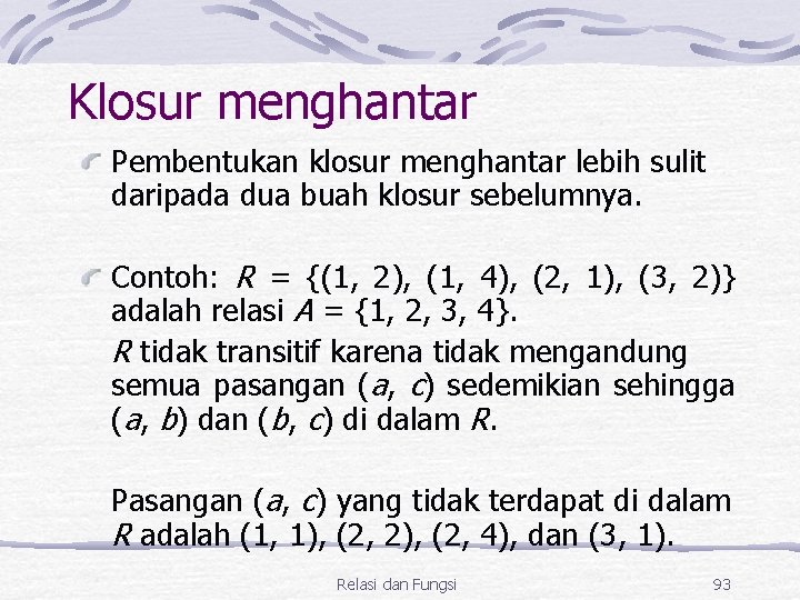 Klosur menghantar Pembentukan klosur menghantar lebih sulit daripada dua buah klosur sebelumnya. Contoh: R