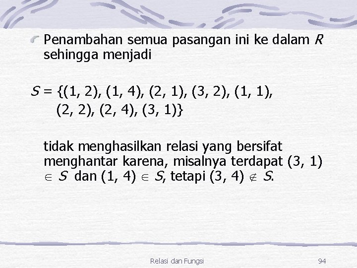 Penambahan semua pasangan ini ke dalam R sehingga menjadi S = {(1, 2), (1,