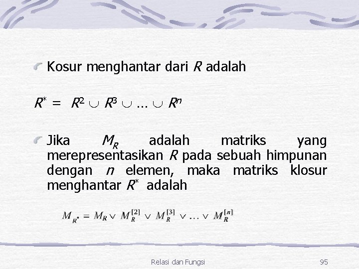 Kosur menghantar dari R adalah R* = R 2 R 3 … Rn Jika