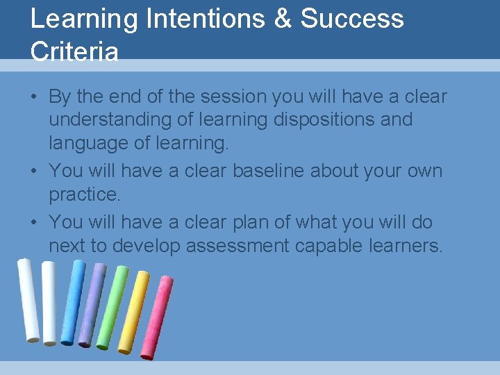 Learning Intentions & Success Criteria • By the end of the session you will