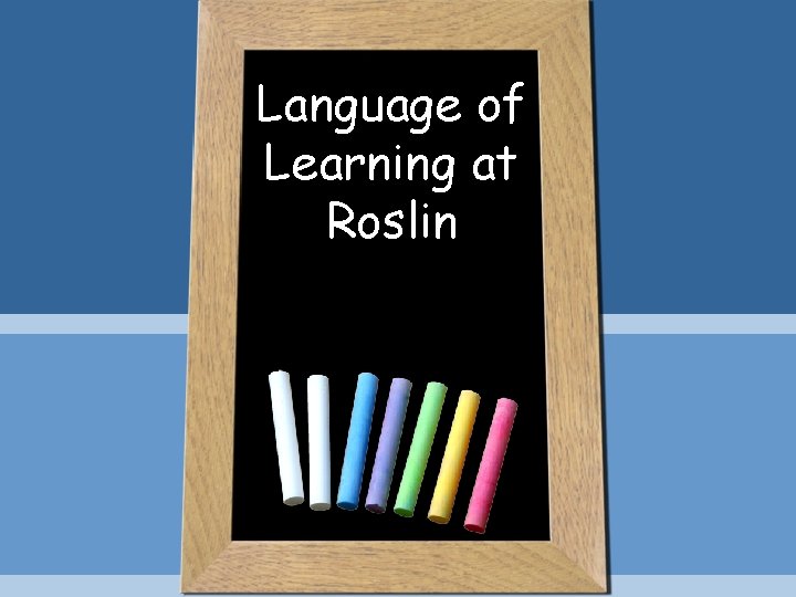 Language of Learning at Roslin 