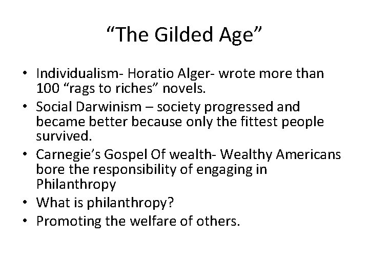 “The Gilded Age” • Individualism- Horatio Alger- wrote more than 100 “rags to riches”