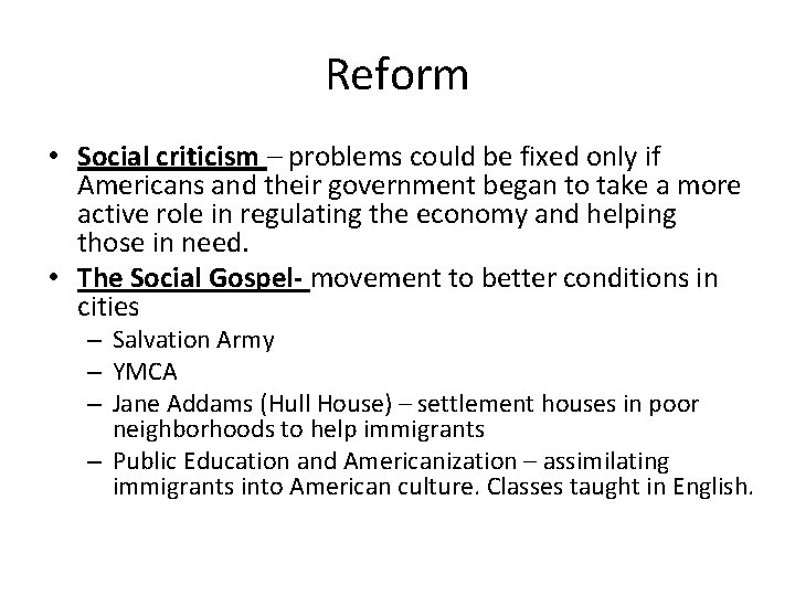 Reform • Social criticism – problems could be fixed only if Americans and their