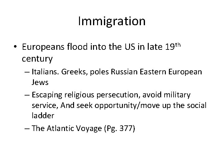 Immigration • Europeans flood into the US in late 19 th century – Italians.