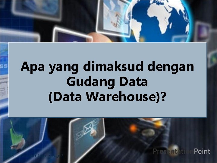 Apa yang dimaksud dengan Gudang Data (Data Warehouse)? Here comes your footer Page 3