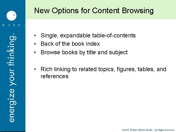 New Options for Content Browsing • Single, expandable table-of-contents • Back of the book