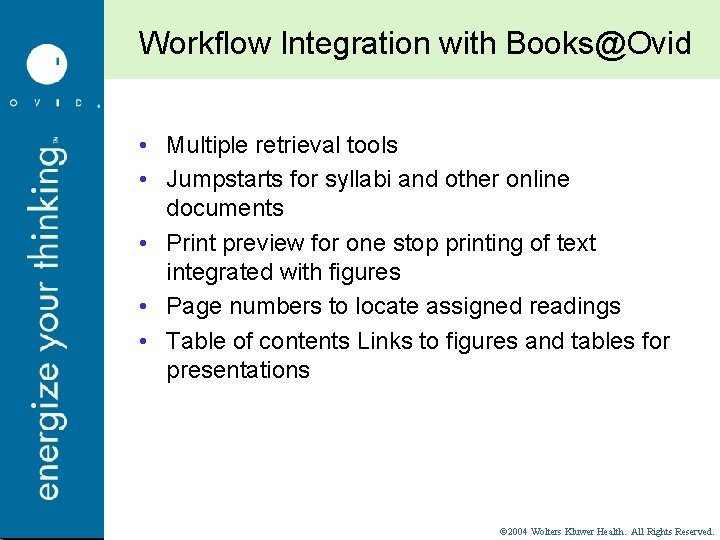 Workflow Integration with Books@Ovid • Multiple retrieval tools • Jumpstarts for syllabi and other