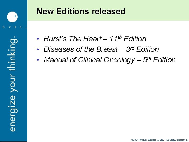 New Editions released • Hurst’s The Heart – 11 th Edition • Diseases of