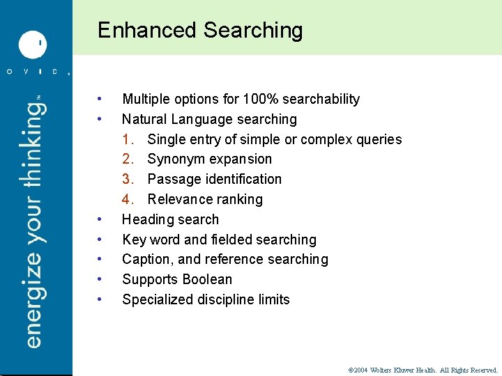 Enhanced Searching • • Multiple options for 100% searchability Natural Language searching 1. Single