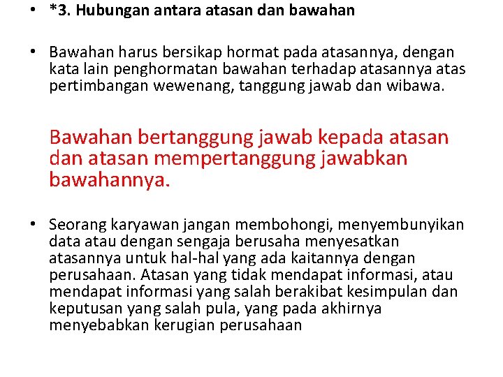  • *3. Hubungan antara atasan dan bawahan • Bawahan harus bersikap hormat pada