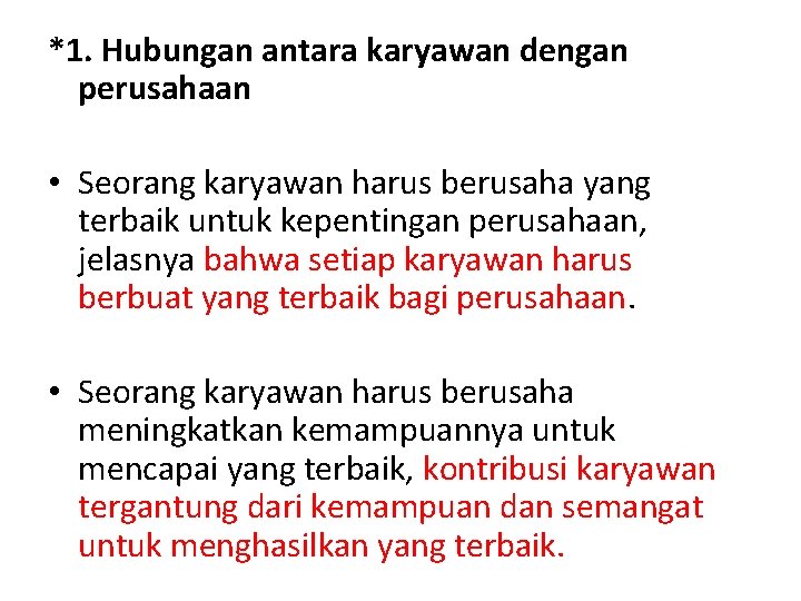 *1. Hubungan antara karyawan dengan perusahaan • Seorang karyawan harus berusaha yang terbaik untuk