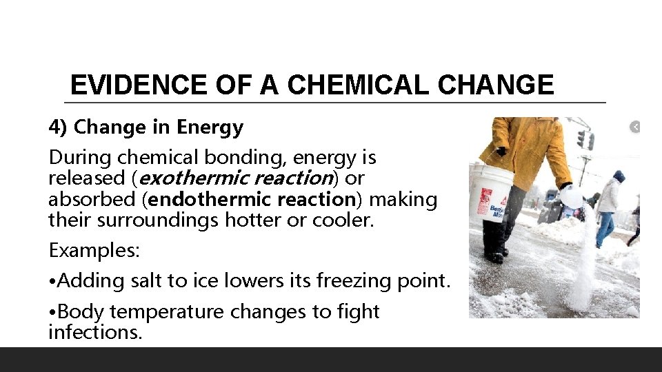 EVIDENCE OF A CHEMICAL CHANGE 4) Change in Energy During chemical bonding, energy is