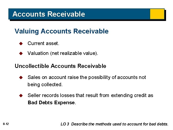Accounts Receivable Valuing Accounts Receivable u Current asset. u Valuation (net realizable value). Uncollectible