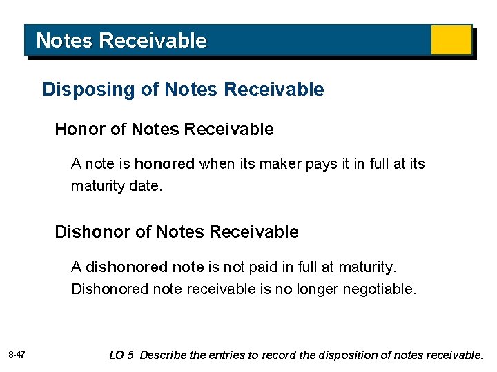 Notes Receivable Disposing of Notes Receivable Honor of Notes Receivable A note is honored