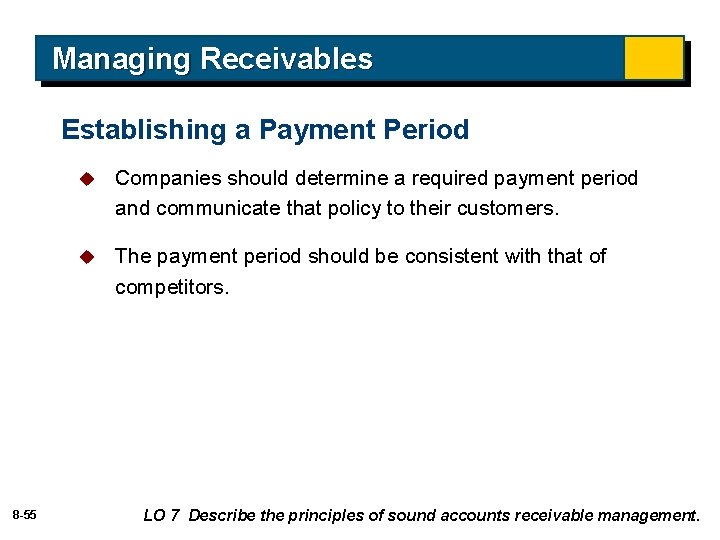Managing Receivables Establishing a Payment Period 8 -55 u Companies should determine a required