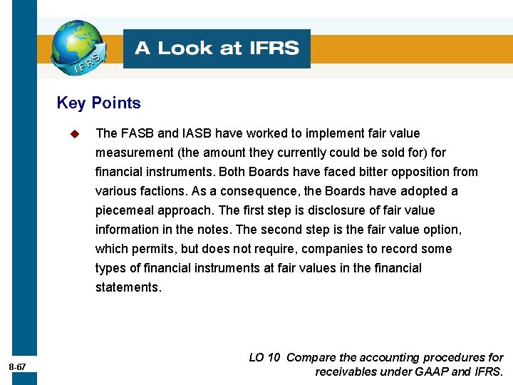 Key Points u The FASB and IASB have worked to implement fair value measurement