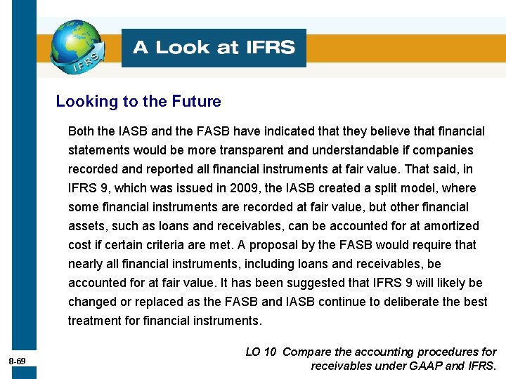 Looking to the Future Both the IASB and the FASB have indicated that they