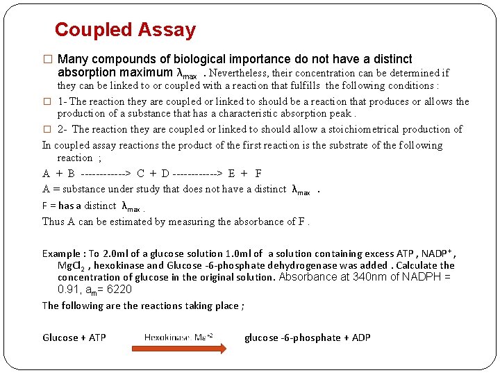 Coupled Assay � Many compounds of biological importance do not have a distinct absorption
