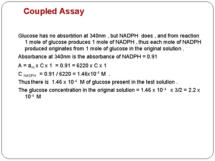 Coupled Assay Glucose has no absorbtion at 340 nm , but NADPH does ,