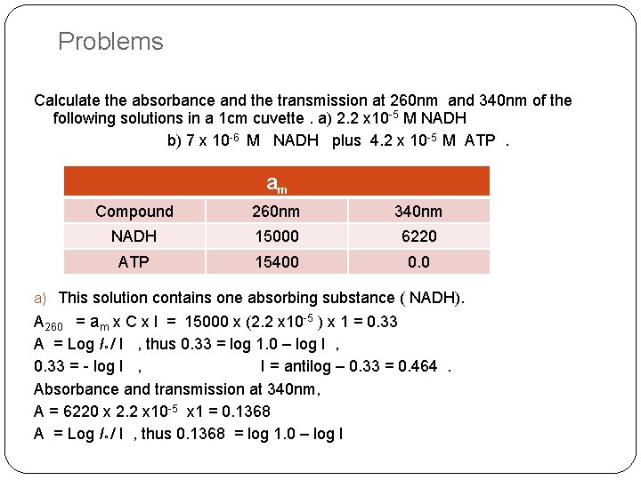 Problems Calculate the absorbance and the transmission at 260 nm and 340 nm of
