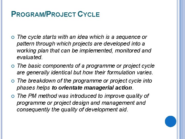 PROGRAM/PROJECT CYCLE The cycle starts with an idea which is a sequence or pattern