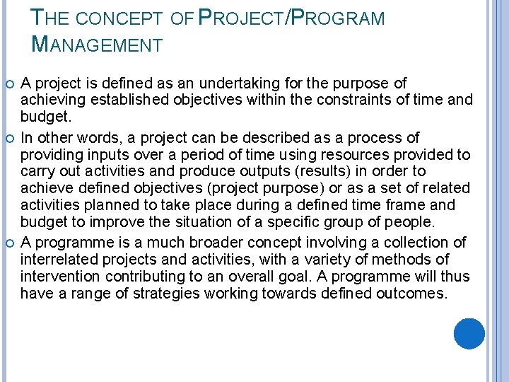 THE CONCEPT OF PROJECT/PROGRAM MANAGEMENT A project is defined as an undertaking for the