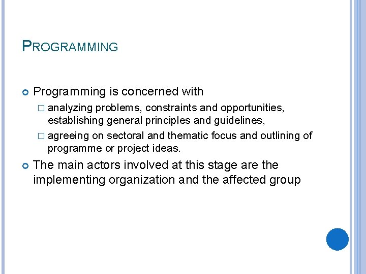 PROGRAMMING Programming is concerned with � analyzing problems, constraints and opportunities, establishing general principles