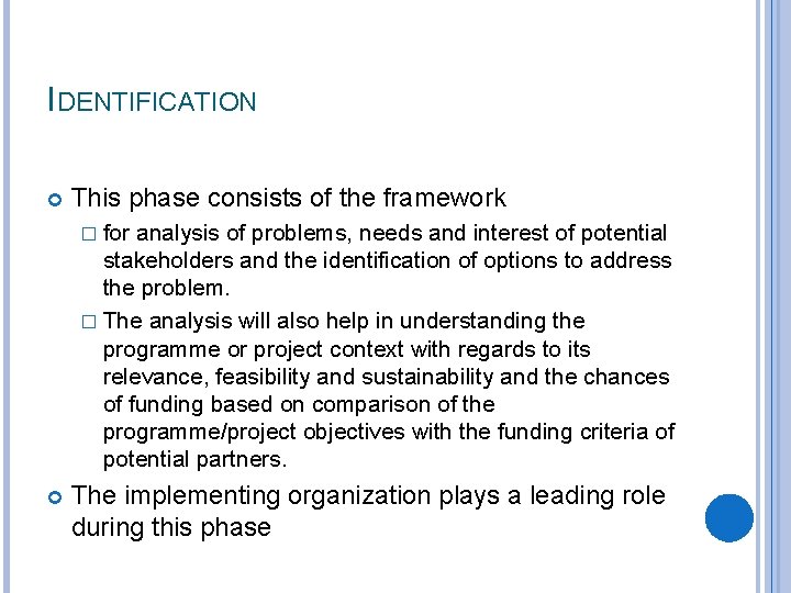 IDENTIFICATION This phase consists of the framework � for analysis of problems, needs and