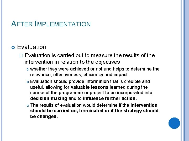 AFTER IMPLEMENTATION Evaluation � Evaluation is carried out to measure the results of the