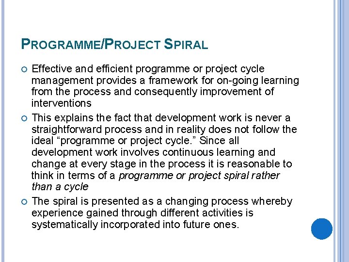 PROGRAMME/PROJECT SPIRAL Effective and efficient programme or project cycle management provides a framework for