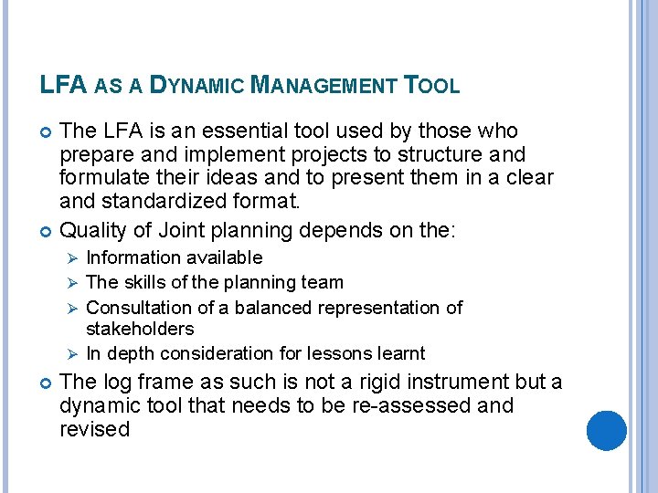 LFA AS A DYNAMIC MANAGEMENT TOOL The LFA is an essential tool used by