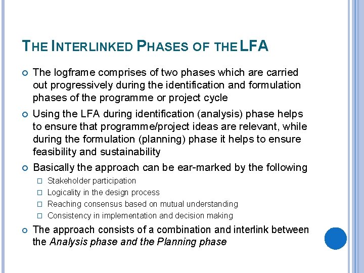 THE INTERLINKED PHASES OF THE LFA The logframe comprises of two phases which are
