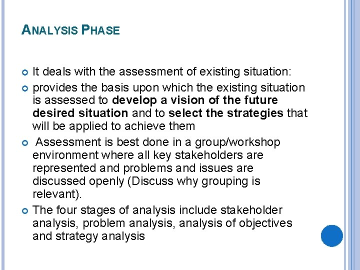 ANALYSIS PHASE It deals with the assessment of existing situation: provides the basis upon