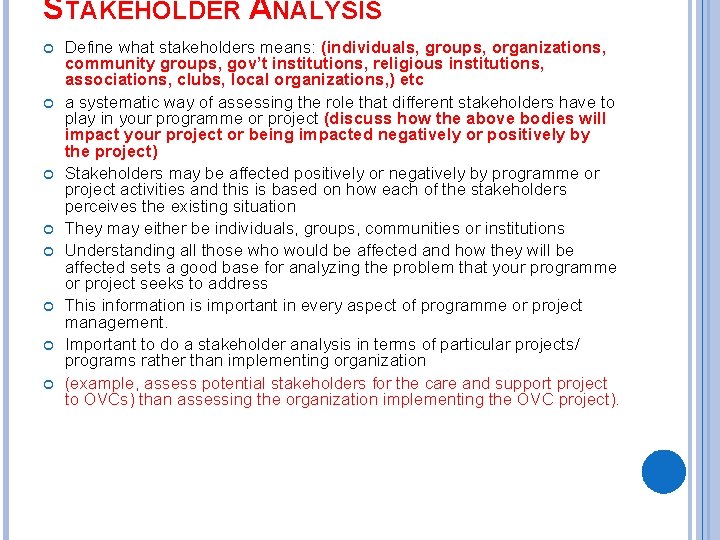 STAKEHOLDER ANALYSIS Define what stakeholders means: (individuals, groups, organizations, community groups, gov’t institutions, religious