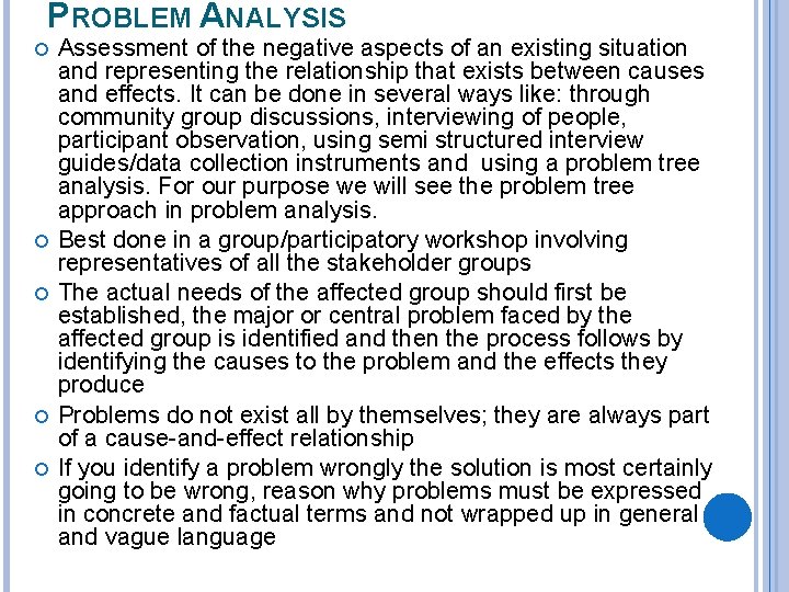 PROBLEM ANALYSIS Assessment of the negative aspects of an existing situation and representing the