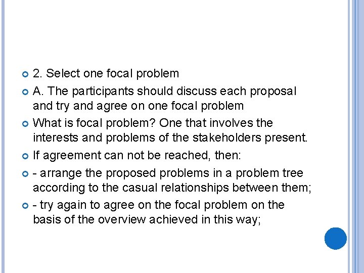 2. Select one focal problem A. The participants should discuss each proposal and try