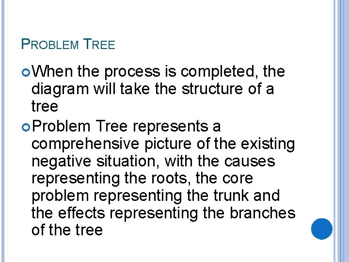 PROBLEM TREE When the process is completed, the diagram will take the structure of