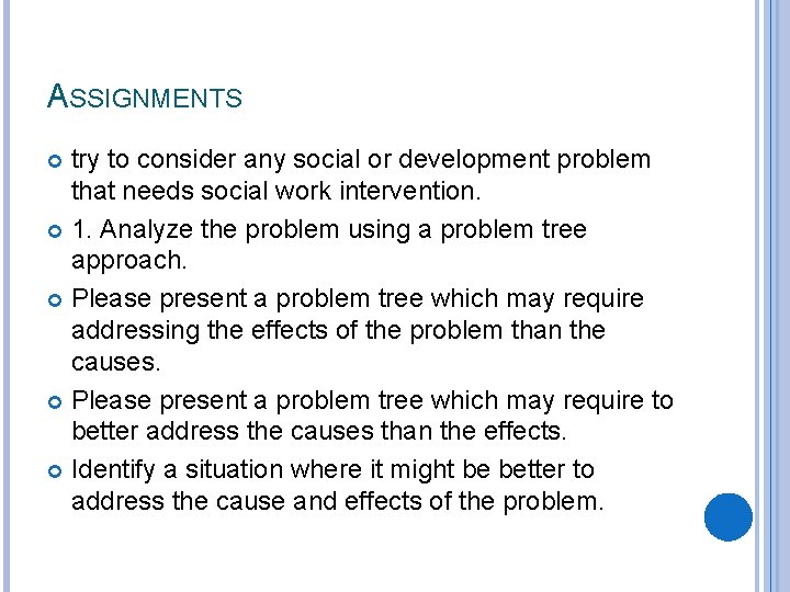 ASSIGNMENTS try to consider any social or development problem that needs social work intervention.