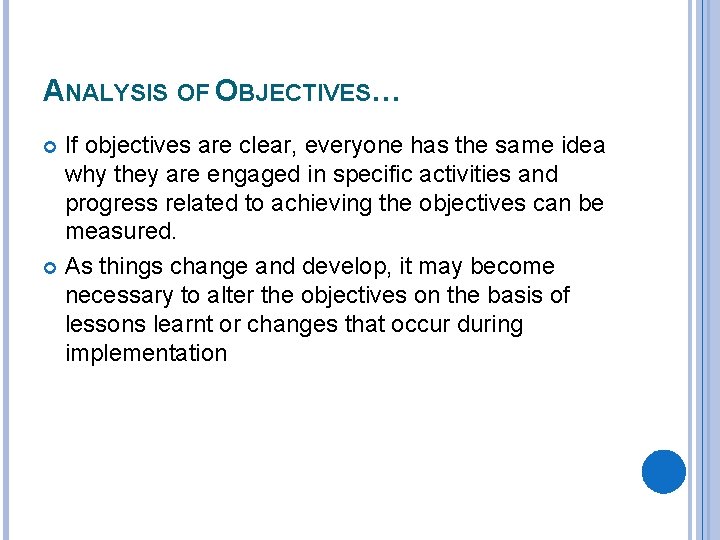 ANALYSIS OF OBJECTIVES… If objectives are clear, everyone has the same idea why they