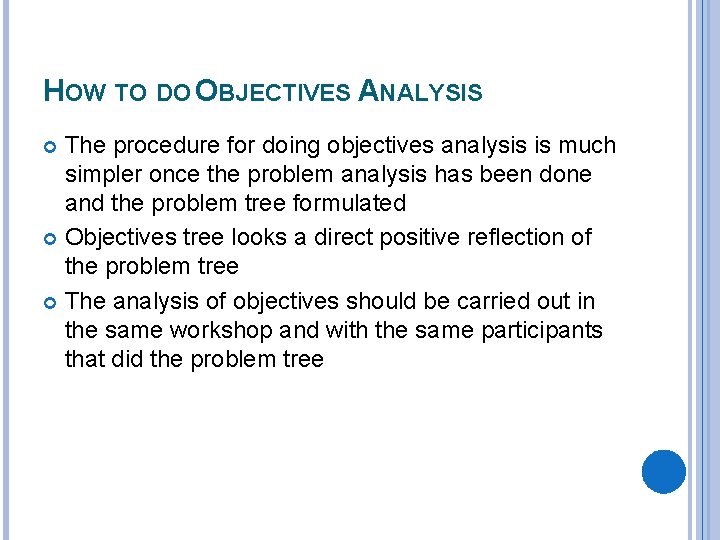 HOW TO DO OBJECTIVES ANALYSIS The procedure for doing objectives analysis is much simpler