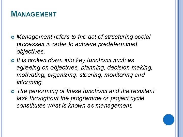 MANAGEMENT Management refers to the act of structuring social processes in order to achieve