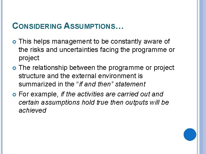 CONSIDERING ASSUMPTIONS… This helps management to be constantly aware of the risks and uncertainties