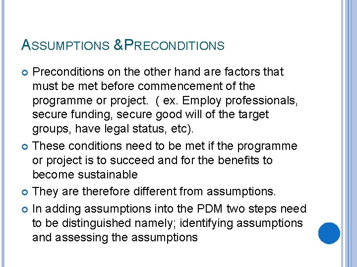 ASSUMPTIONS & PRECONDITIONS Preconditions on the other hand are factors that must be met