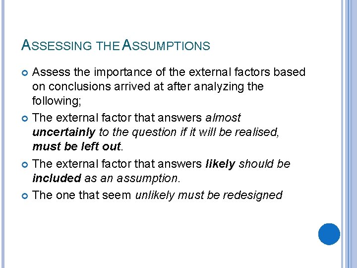 ASSESSING THE ASSUMPTIONS Assess the importance of the external factors based on conclusions arrived