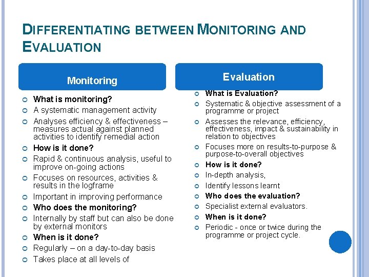 DIFFERENTIATING BETWEEN MONITORING AND EVALUATION Evaluation Monitoring What is monitoring? A systematic management activity